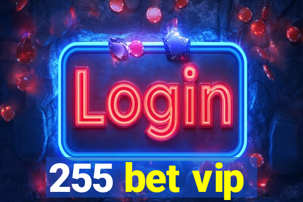 255 bet vip